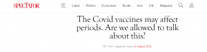 The Covid vaccines may affect periods.