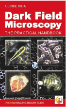 Dark Field Microscopy: The practical handbook